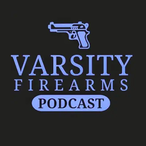 Varsity Firearms Podcast